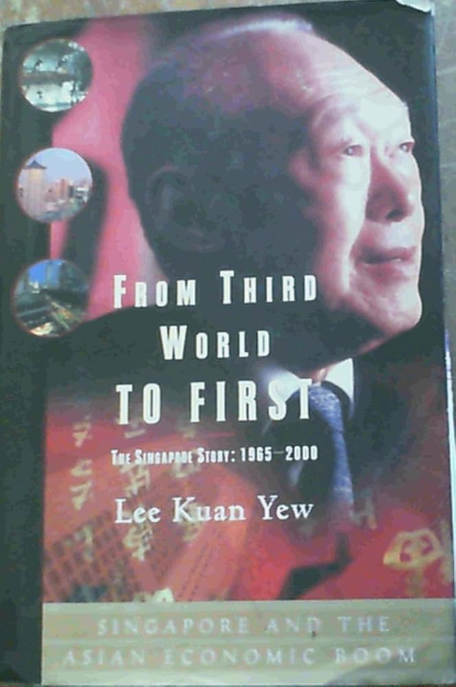【希少！】FROM THIRD WORLD TO FIRST リー・クアンユー From Third World to First: The Singapore Story: 1965-2000: Amazon